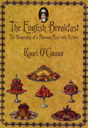 Kaori O'conner: The English Breakfast: A Biography with Recipes (Kegan Paul Library of Culinary History and Cookery)