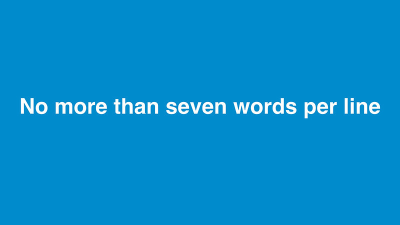 No more than seven words per line