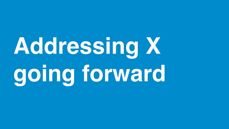 Addressing X going forward
