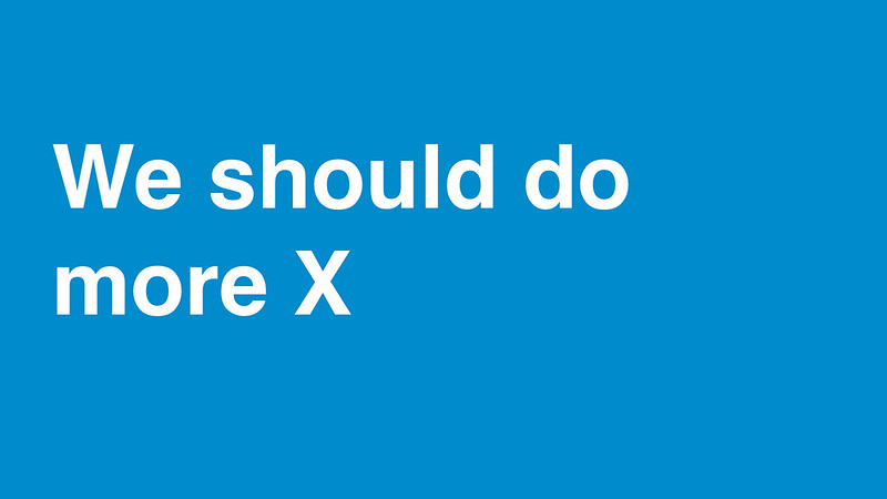 We should do more X