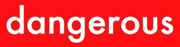 Dangerous